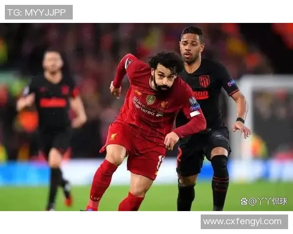 利物浦友谊赛大胜马竞五球狂潮全场沸腾赛后点评精彩纷呈